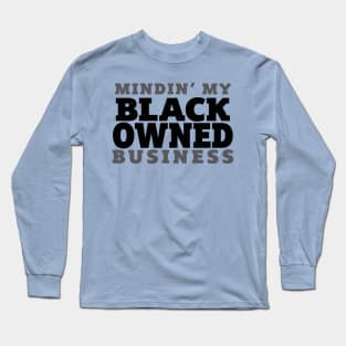 Mindin' My Black Owned Business - Mono Long Sleeve T-Shirt